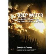 Deep Water The Gulf Oil Disaster And The Future Of Offshore Drilling