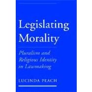 Legislating Morality Pluralism and Religious Identity in Lawmaking