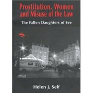 Prostitution, Women and Misuse of the Law: The Fallen Daughters of Eve