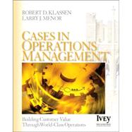 Cases in Operations Management : Building Customer Value Through World-Class Operations
