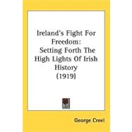 Irelandæs Fight for Freedom : Setting Forth the High Lights of Irish History (1919)