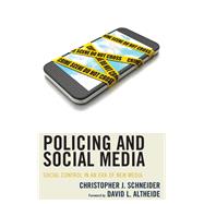 Policing and Social Media Social Control in an Era of New Media