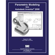 Parametric Modeling With Autodesk Inventor 2008