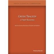 Greek Tragedy, a First Reading Selections from the Electra plays of Euripides and Sophocles