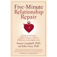 Five-Minute Relationship Repair Quickly Heal Upsets, Deepen Intimacy, and Use Differences to Strengthen Love
