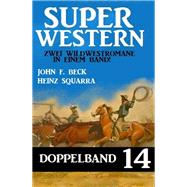 Super Western Doppelband 14 - Zwei Wildwestromane in einem Band!