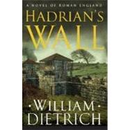 Hadrian's Wall: A Novel of Roman England