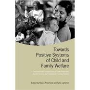 Towards Positive Systems of Child And Family Welfare: International Comparisons of Child Protection, Family Service, And Community Caring Systems