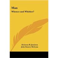 Man : Whence and Whither?
