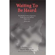 Waiting to Be Heard : The Polish Christian Experience under Nazi and Stalinist Oppression 1939-1955
