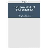 The Classic Works of Siegfried Sassoon