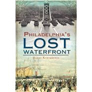 Philadelphia's Lost Waterfront