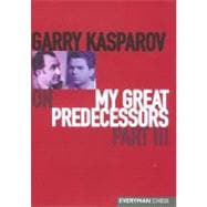 Garry Kasparov on My Great Predecessors, Part 3,9781857443714