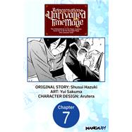 Reincarnation of the Unrivalled Time Mage: The Underachiever at the Magic Academy Turns Out to Be the Strongest Mage Who Controls Time! #007