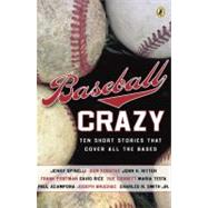 Baseball Crazy : Ten Stories That Cover All the Bases
