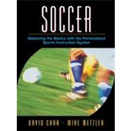Soccer Mastering the Basics with the Personalized Sports Instruction System (A Workbook Approach)