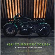 Blitz Motorcycles A Vision of Custom Motorcycles