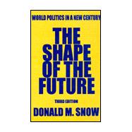 The Shape of the Future: World Politics in a New Century