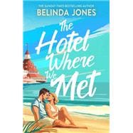 The Hotel Where We Met A heartwarming, feel-good romance with a dazzling time travel twist