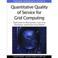 Quantitative Quality of Service for Grid Computing: Applications for Heterogeneity, Large-scale Distribution, and Dynamic Environments