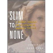 Slim to None A Journey Through the Wasteland of Anorexia Treatment