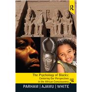 Psychology of Blacks, Exam Copy for: Centering Our Perspectives in the African Consciousness