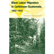 Black Labor Migration in Caribbean Guatemala, 1882-1923