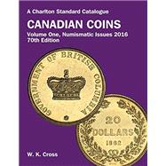 A Charlton Standard Catalogue Canadian Coins 2016: Numismatic Issues (Charlton's Standard Catalogue Of Canadian Coins)