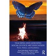 Teaching and Assessing Social Justice Art Education