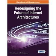 Handbook of Research on Redesigning the Future of Internet Architectures
