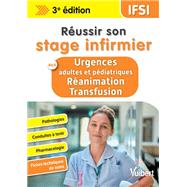 Réussir son stage infirmier aux Urgences adultes et pédiatriques-Réanimation-Transfusion