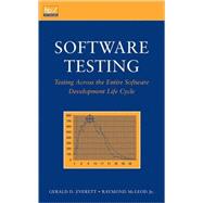Software Testing Testing Across the Entire Software Development Life Cycle