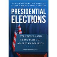 Presidential Elections Strategies and Structures of American Politics