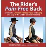 The Rider's Pain-Free Back Overcome Chronic Soreness, Injury, and Aging, and Stay in the Saddle for Years to Come