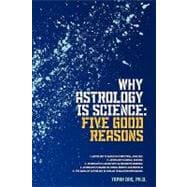 Why Astrology Is Science : Five Good Reasons