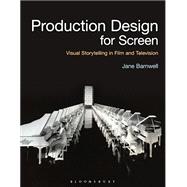 Production Design for Screen Visual Storytelling in Film and Television