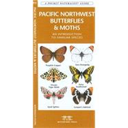 Pacific Northwest Butterflies & Moths A Folding Pocket Guide to Familiar Species