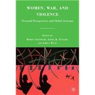 Women, War, and Violence Personal Perspectives and Global Activism