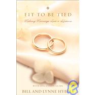 Fit to Be Tied : Making Marriage Last a Lifetime