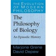 The Philosophy of Biology: An Episodic History