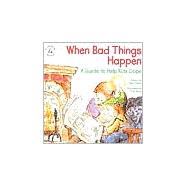 When Bad Things Happen : A Guide to Help Kids Cope