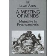 A Meeting of Minds: Mutuality in Psychoanalysis