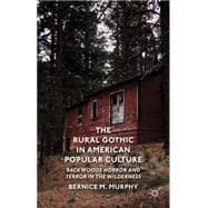 The Rural Gothic in American Popular Culture Backwoods Horror and Terror in the Wilderness