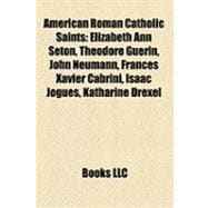 American Roman Catholic Saints : Elizabeth Ann Seton, Théodore Guérin, John Neumann, Frances Xavier Cabrini, Isaac Jogues, Katharine Drexel