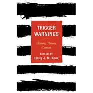 Trigger Warnings History, Theory, Context