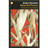 Alden Nowlan Selected Poems