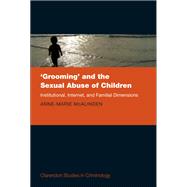 'Grooming' and the Sexual Abuse of Children Institutional, Internet, and Familial Dimensions