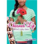 Charmed Life #1: Caitlin's Lucky Charm