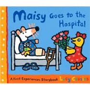 Maisy Goes to the Hospital A Maisy First Experience Book