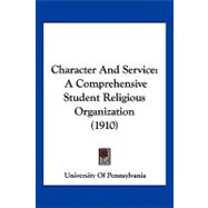 Character and Service : A Comprehensive Student Religious Organization (1910)
